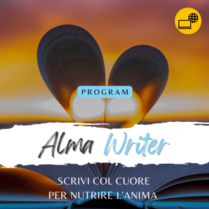 Alma Writer - Scrivere col Cuore per nutrire l'Anima